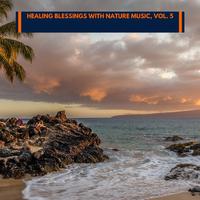 Healing Blessings with Nature Music, Vol. 5