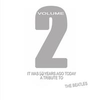 It Was 50 Years Ago Today: A Tribute To The Beatles. Volume 2