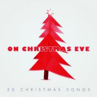 On Christmas Eve - 50 #christmas Songs