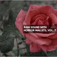 Rain Sound with Horror Mallets, Vol. 7