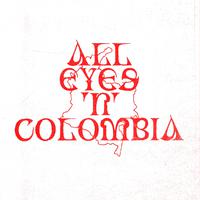 All Eyes 'N' Colombia