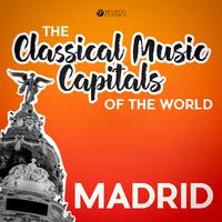 Classical Music Capitals of the World: Madrid