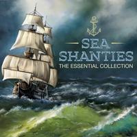 Sea Shanties - The Essential Collection (Extended Edition)