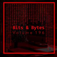 Bits & Bytes, Vol. 196