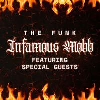 The Funk: Infamous Mobb featuring Special Guests