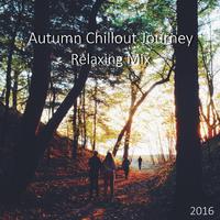 Autumn Chillout Journey 2016, Relaxing Mix