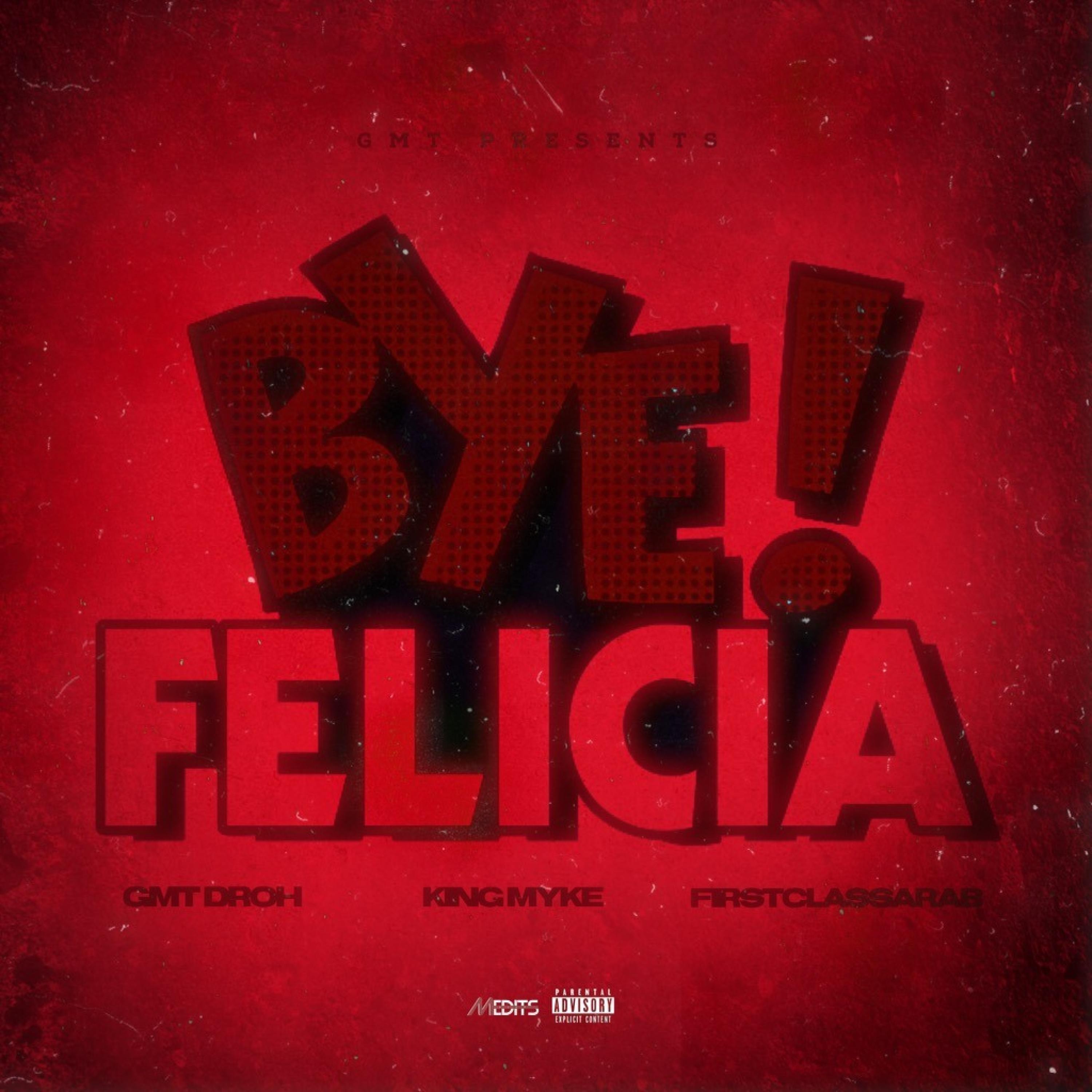 Bye Felicia (feat. King Myke & FirstClassArab)