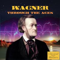 Wagner Through the Ages