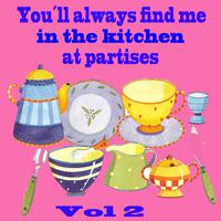 You´ll Always Find Me at the Kitchen at Parties Vol. 2.