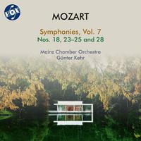 MOZART, W.A.: Symphonies, Vol. 7 - Nos. 18, 23-25, 28 (Mainz Chamber Orchestra, G. Kehr)