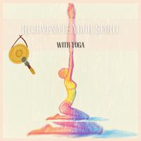 Rejuvenate Your Spirit with Yoga