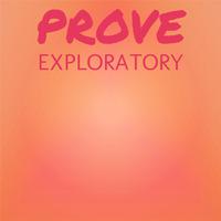 Prove Exploratory