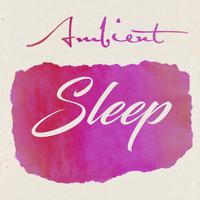 Ambient Sleep