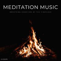 Meditation Music: Breathing Exercises By The Fireplace - 2 Hours