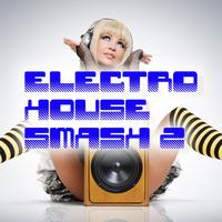 Electro House Smash, Vol. 2