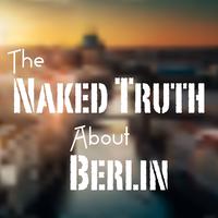 The Naked Truth About Berlin, Vol. 1