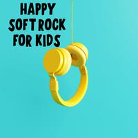 Happy Soft Rock For Kids