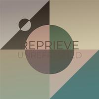 Reprieve Unrefreshed