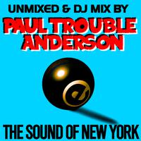 The Sound Of New York by Paul Trouble Anderson DJ MIX and UNMIXED (Remastered)