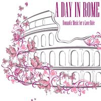 A Day In Rome Romantic Music For A Love Date