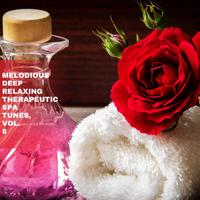 Melodious Deep Relaxing Therapeutic Spa Tunes, Vol. 8