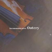 Incommunicative Outcry