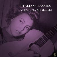 Italian Classics, Vol. 3: E Tu Mi Manchi