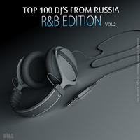 Top 100 DJ'S From Russia - R&B Edition Vol 2