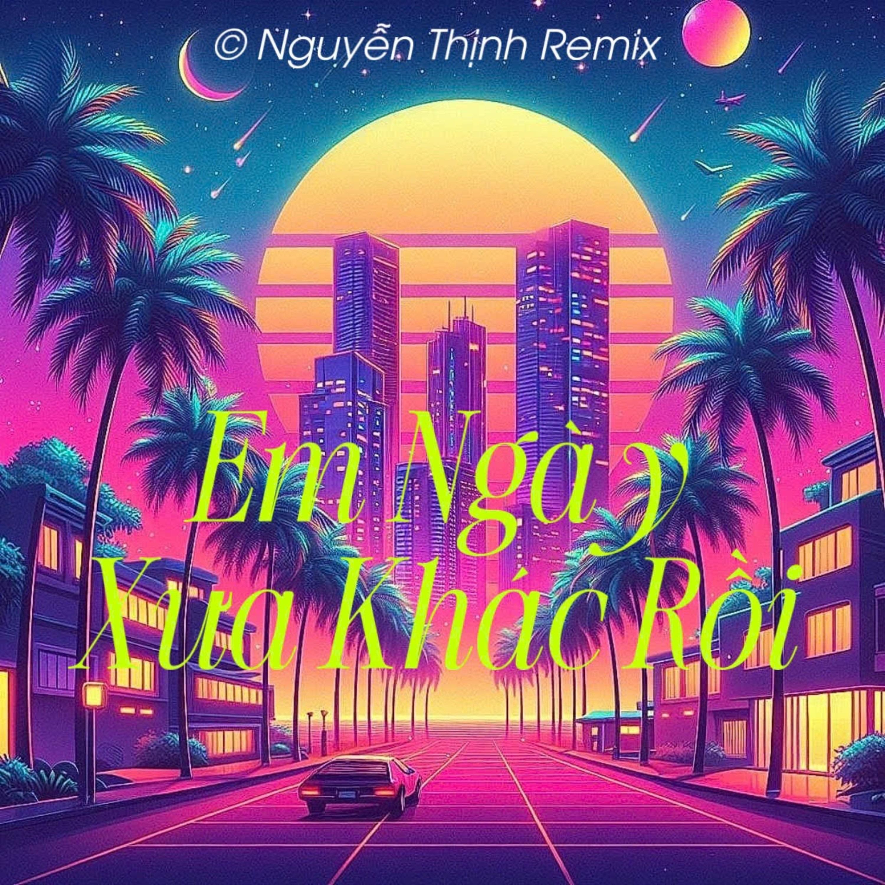 Em Ngày Xưa Khác Rồi (Remix)