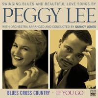 Swinging Blues and Beautiful Love Songs by Peggy Lee / Blues Cross Country / If You Go