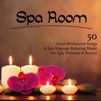 Spa Room - 50 Asian Meditation Songs & Spa Massage Relaxing Music for Spa, Wellness & Beauty