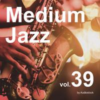 Medium Jazz, Vol. 39 -Instrumental BGM- by Audiostock