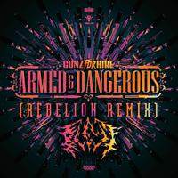 Armed & Dangerous (Rebelion Remix) [BLEJT Edit]