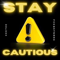 Stay Cautious