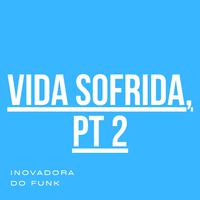 Vida Sofrida, Pt. 2