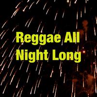 Reggae All Night Long