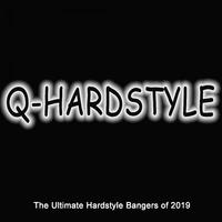 Q-Hardstyle (The Ultimate Hardstyle Bangers of 2019!)