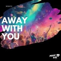 Away With You