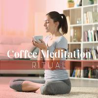 Coffee Meditation Ritual: Relaxing Time for Yourself, Calm Down, Break for Meditation & Coffee