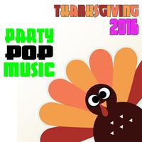 Thanksgiving 2016: Party Pop Music