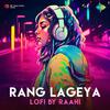 Raahi - Rang Lageya - LoFi