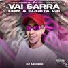 DJ AZEVEDO ORIGINAL - Vai Sarra Com A Buceta Vai (feat. MC Gabi & Mc Magrinho)