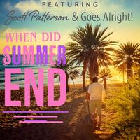 When did Summer end (feat. Scott Patterson)