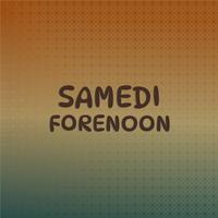 Samedi Forenoon