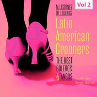 Milestones of Legends - Latin American Crooners, Vol. 2