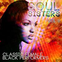 Soul Sisters - Classic Female Black Performers, Vol. 9