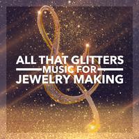 All That Glitters: Music for Jewelry Making