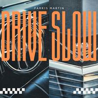 Drive Slow (feat. Parris Martin)