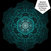 Musical Meditation Frequencies For Peace, Vol. 07