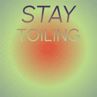 Stay Toiling